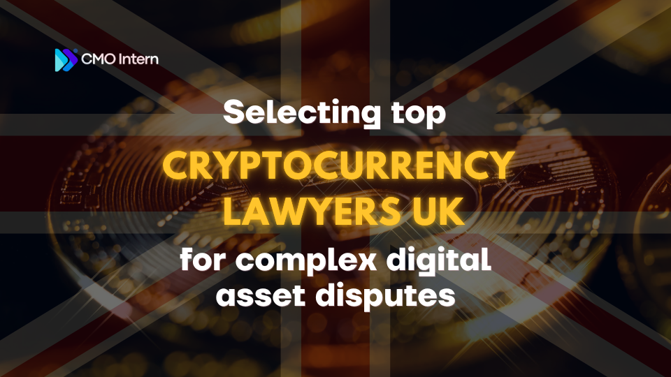 Selecting top cryptocurrency lawyers UK for complex digital asset disputes