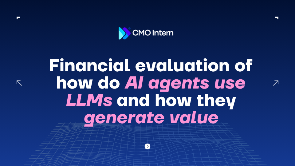 Financial evaluation of how do AI agents use LLMs and how they generate value
