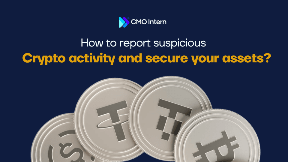 How to report suspicious Crypto activity and secure your assets?