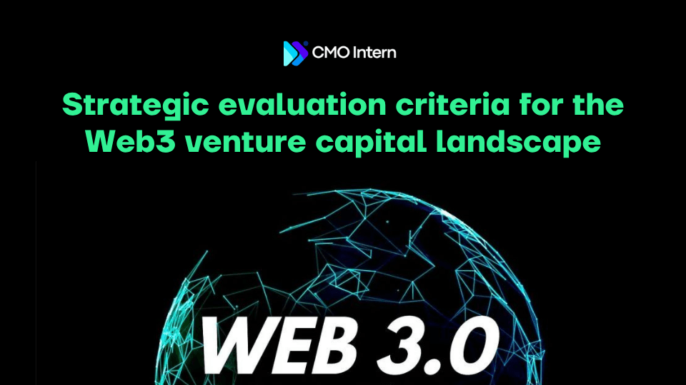 Strategic evaluation criteria for the Web3 venture capital landscape