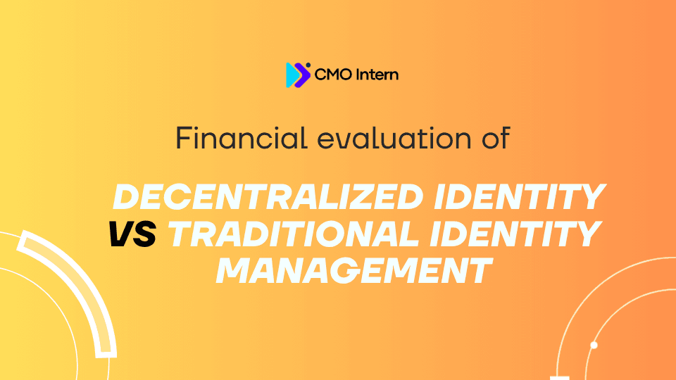 Financial evaluation of Decentralized Identity vs Traditional Identity Management