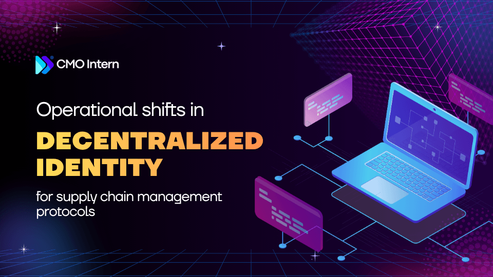 Operational shifts in Decentralized Identity for supply chain management protocols