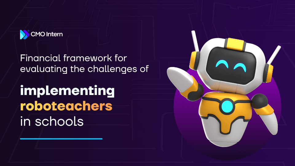 Financial framework for evaluating the challenges of implementing roboteachers in schools