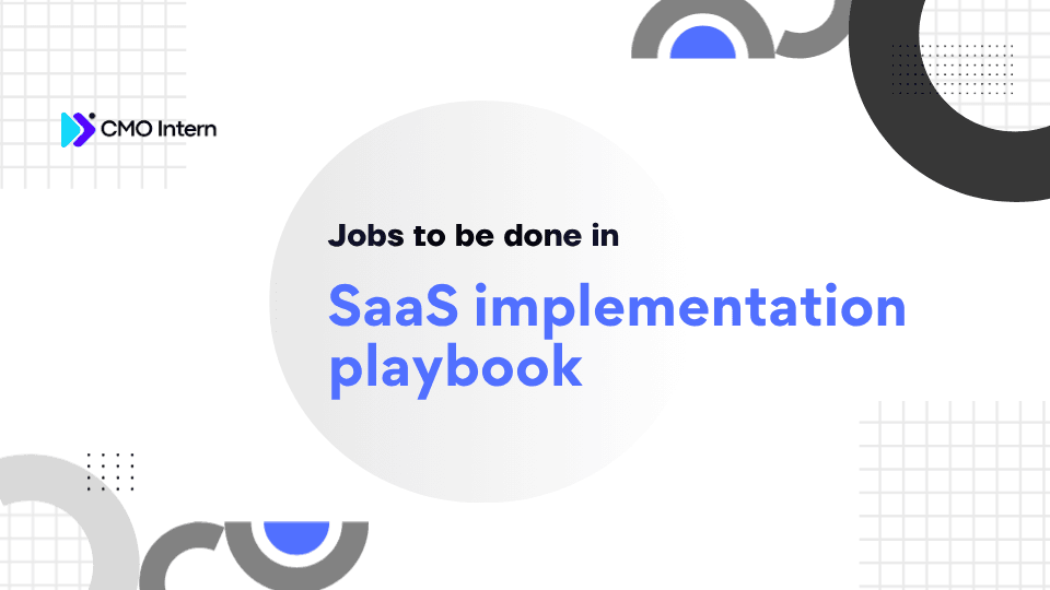 Jobs to be done in SaaS implementation playbook