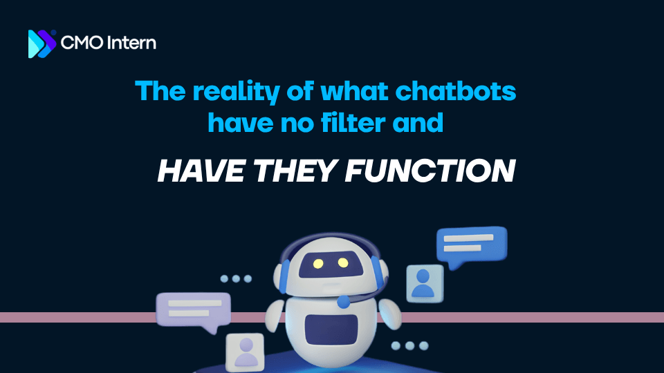 The reality of what chatbots have no filter and how they function
