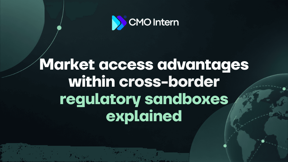 Market access advantages within cross-border regulatory sandboxes explained