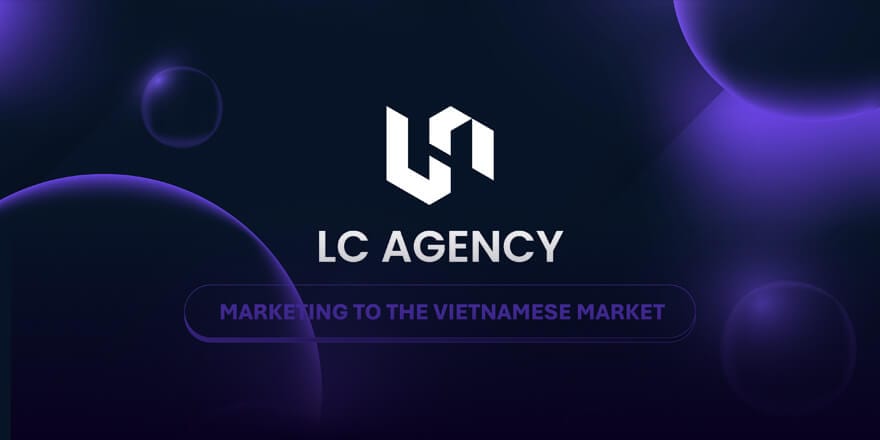 LC Agency – Vietnamese Market Entry and Blockchain KOL Partnerships - Local language first: Top 10 SEA agencies for Web3 marketing